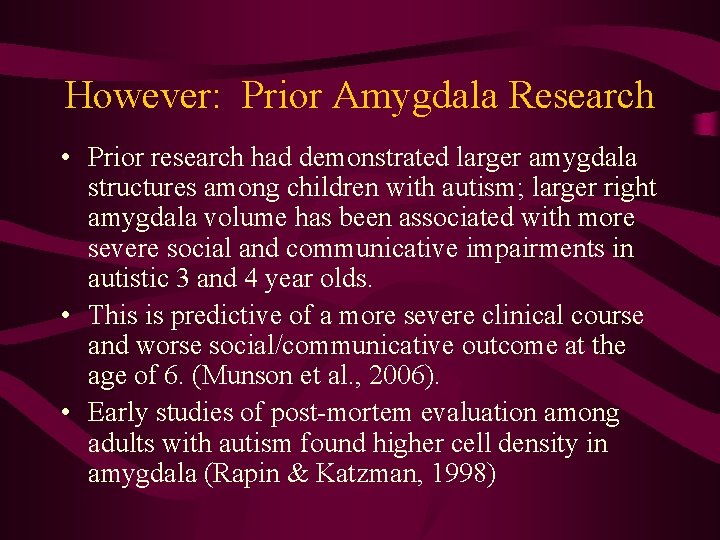 However: Prior Amygdala Research • Prior research had demonstrated larger amygdala structures among children