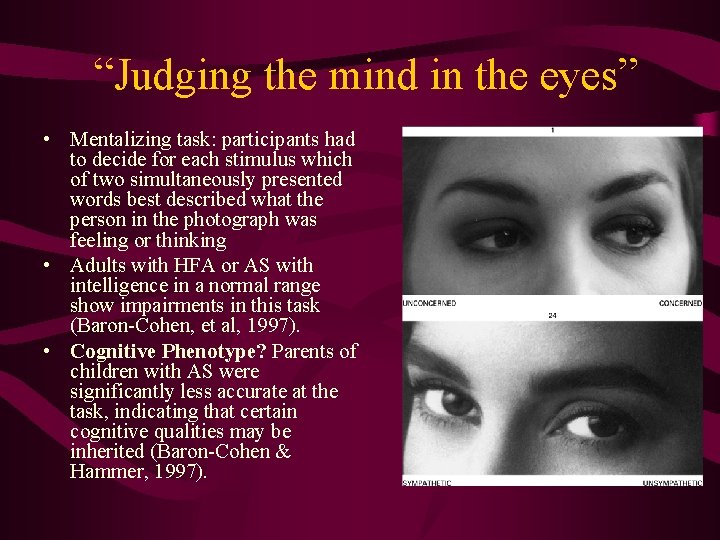 “Judging the mind in the eyes” • Mentalizing task: participants had to decide for