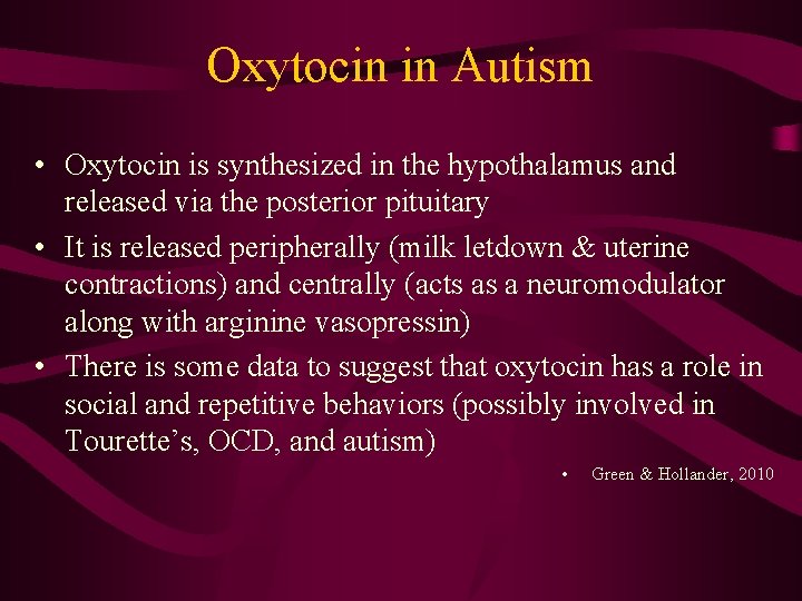 Oxytocin in Autism • Oxytocin is synthesized in the hypothalamus and released via the