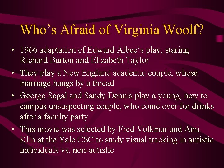 Who’s Afraid of Virginia Woolf? • 1966 adaptation of Edward Albee’s play, staring Richard