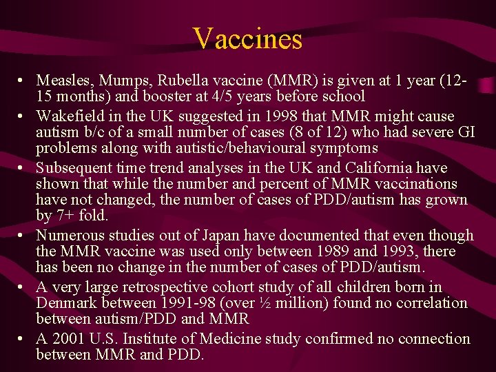 Vaccines • Measles, Mumps, Rubella vaccine (MMR) is given at 1 year (1215 months)