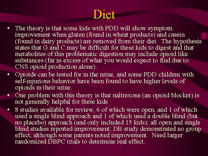 Diet • The theory is that some kids with PDD will show symptom improvement