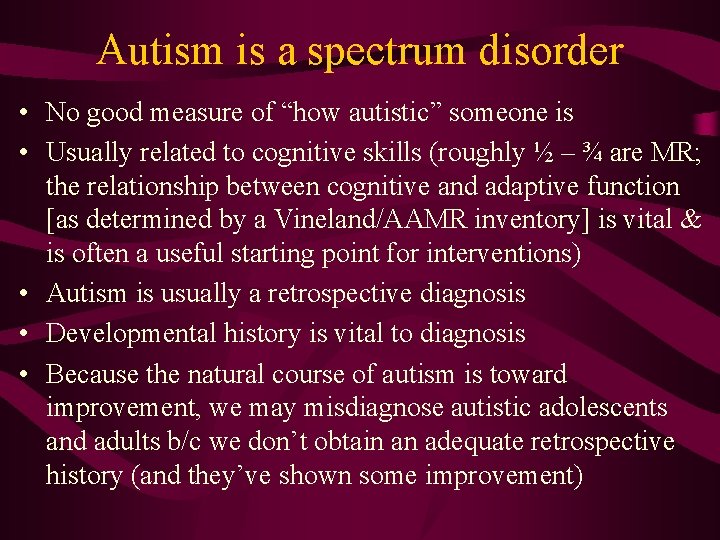 Autism is a spectrum disorder • No good measure of “how autistic” someone is