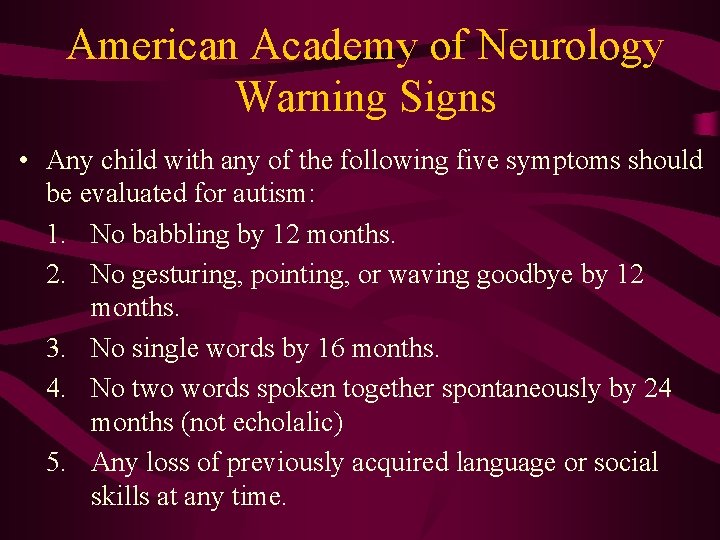 American Academy of Neurology Warning Signs • Any child with any of the following