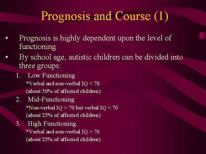 Prognosis and Course (1) • • Prognosis is highly dependent upon the level of