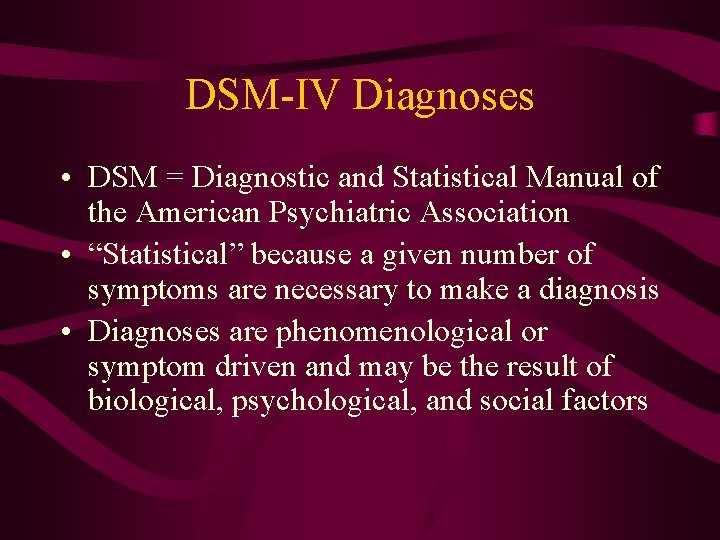 DSM-IV Diagnoses • DSM = Diagnostic and Statistical Manual of the American Psychiatric Association