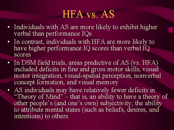 HFA vs. AS • Individuals with AS are more likely to exhibit higher verbal