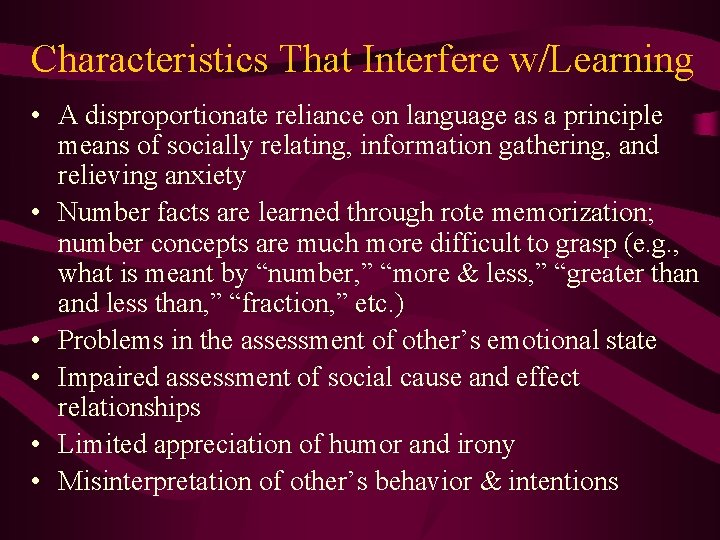 Characteristics That Interfere w/Learning • A disproportionate reliance on language as a principle means