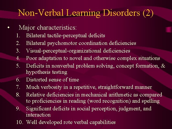 Non-Verbal Learning Disorders (2) • Major characteristics: 1. 2. 3. 4. 5. 6. 7.