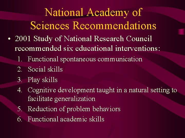 National Academy of Sciences Recommendations • 2001 Study of National Research Council recommended six