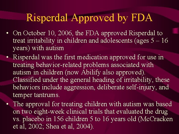 Risperdal Approved by FDA • On October 10, 2006, the FDA approved Risperdal to
