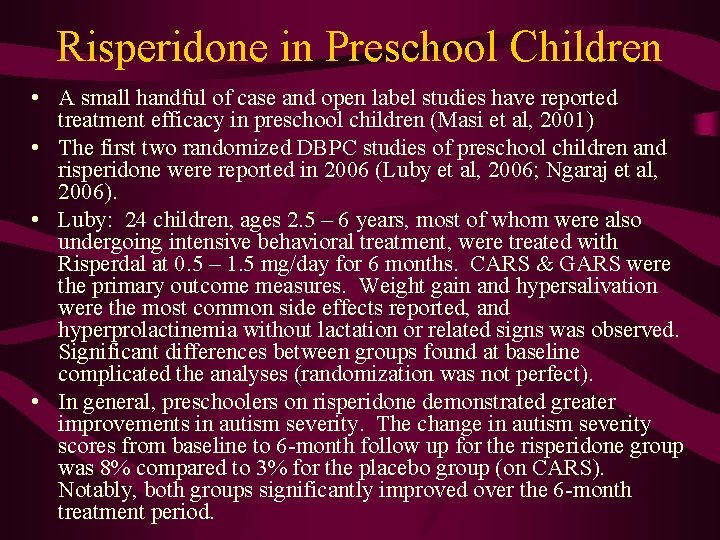 Risperidone in Preschool Children • A small handful of case and open label studies
