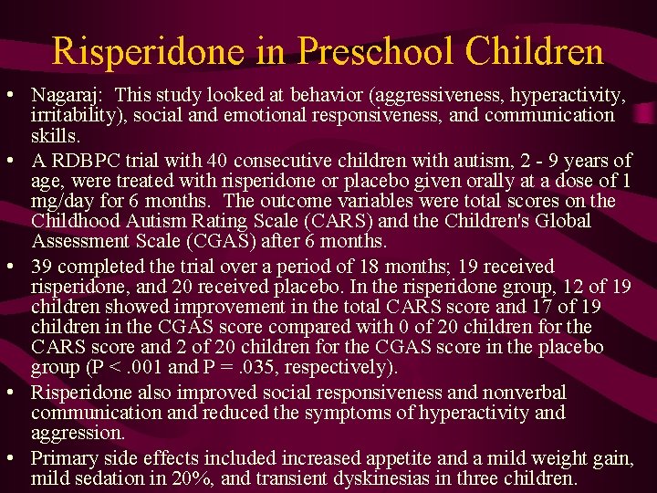 Risperidone in Preschool Children • Nagaraj: This study looked at behavior (aggressiveness, hyperactivity, irritability),
