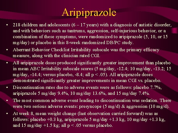 Aripiprazole • 218 children and adolescents (6 – 17 years) with a diagnosis of