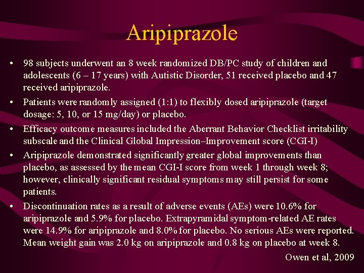 Aripiprazole • 98 subjects underwent an 8 week randomized DB/PC study of children and
