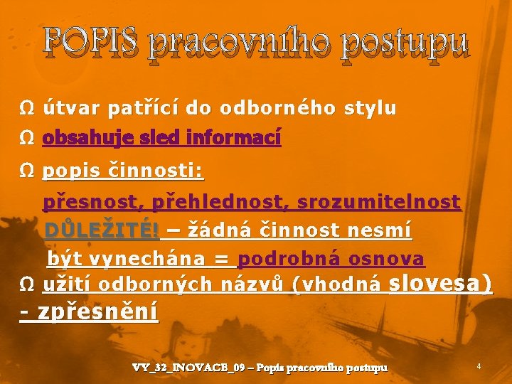 POPIS pracovního postupu Ω útvar patřící do odborného stylu Ω obsahuje sled informací Ω