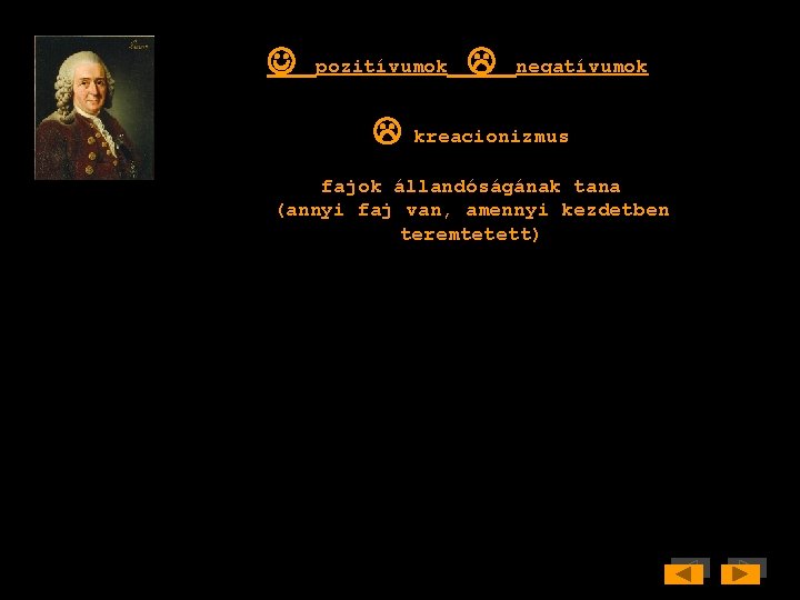  pozitívumok negatívumok kreacionizmus fajok állandóságának tana (annyi faj van, amennyi kezdetben teremtetett) 