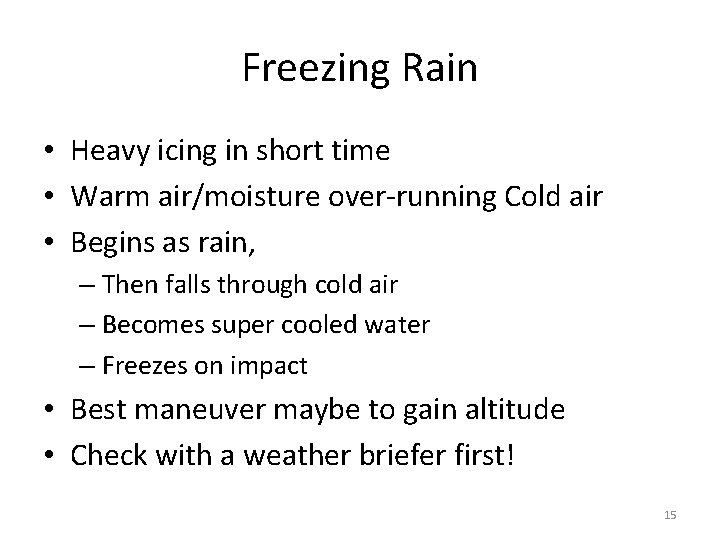 Freezing Rain • Heavy icing in short time • Warm air/moisture over-running Cold air