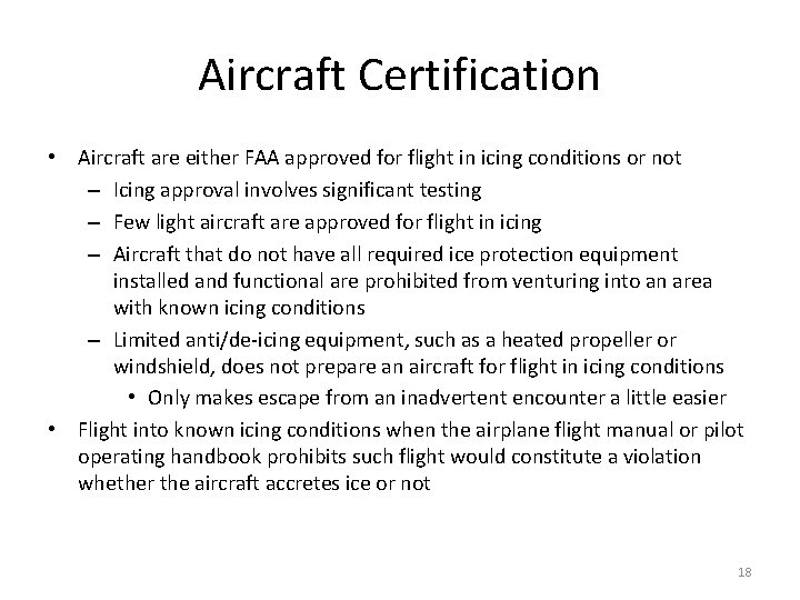 Aircraft Certification • Aircraft are either FAA approved for flight in icing conditions or