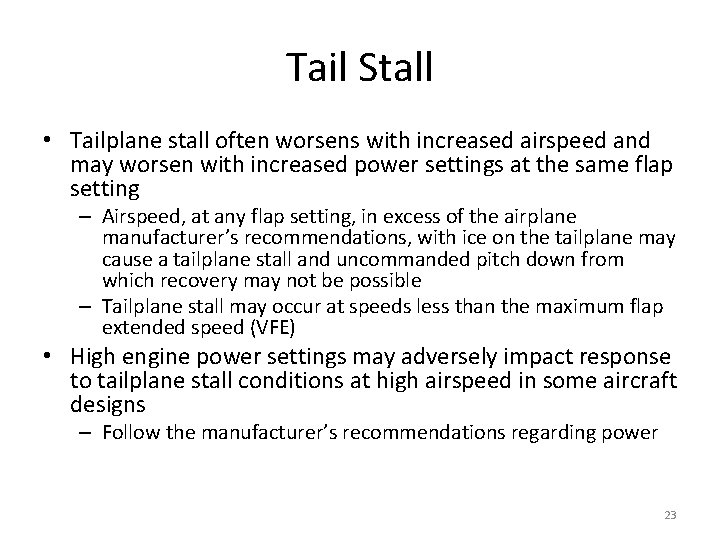 Tail Stall • Tailplane stall often worsens with increased airspeed and may worsen with