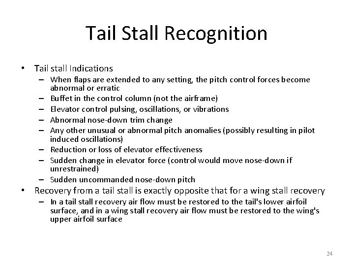 Tail Stall Recognition • Tail stall Indications – When flaps are extended to any