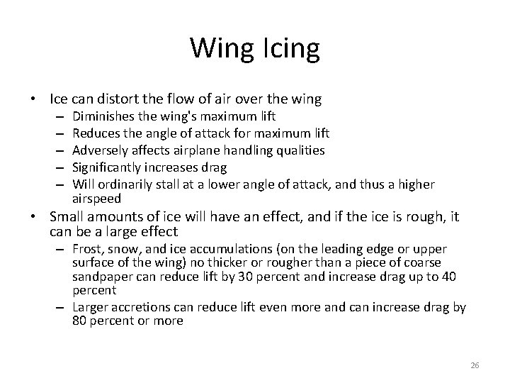 Wing Icing • Ice can distort the flow of air over the wing –