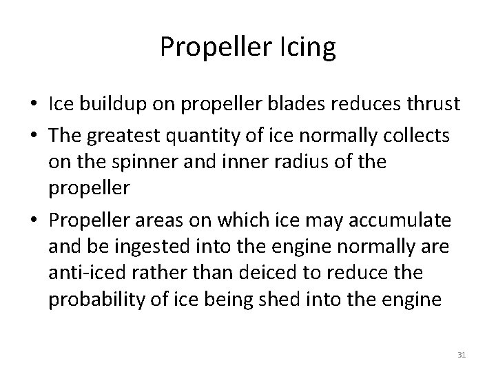 Propeller Icing • Ice buildup on propeller blades reduces thrust • The greatest quantity