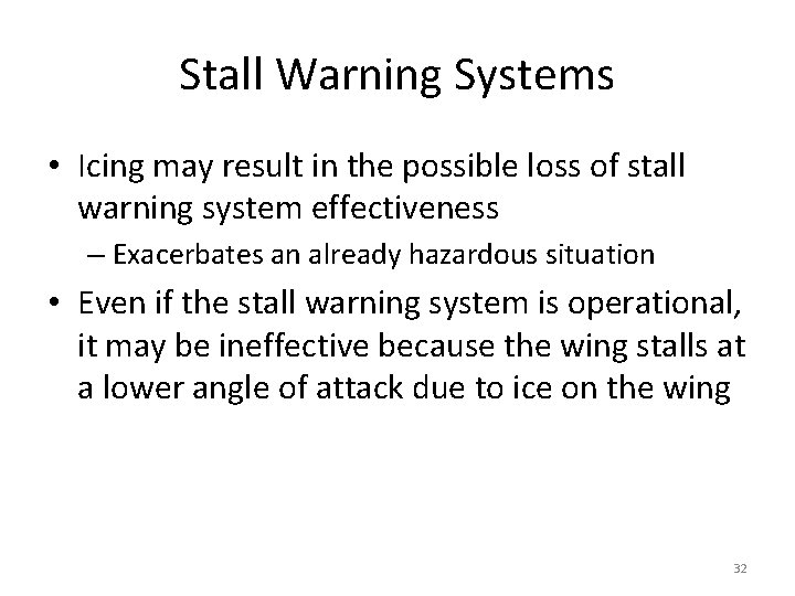 Stall Warning Systems • Icing may result in the possible loss of stall warning