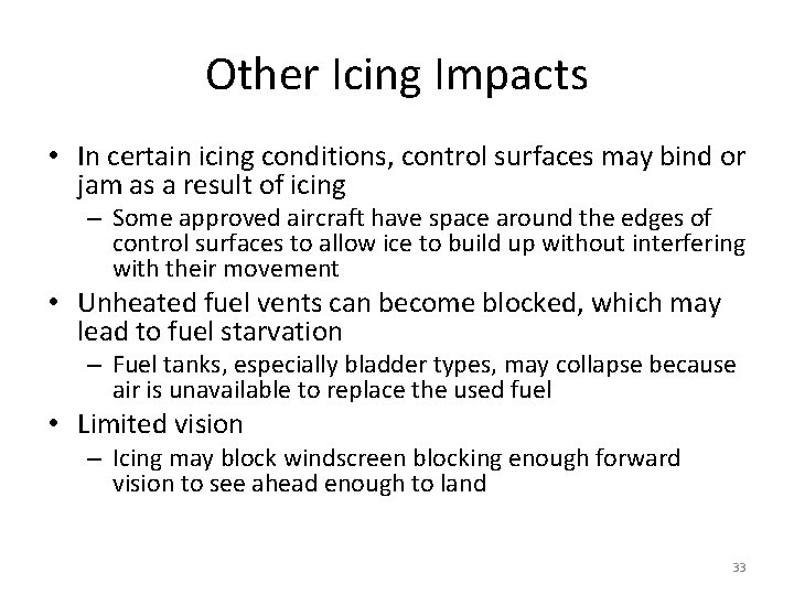 Other Icing Impacts • In certain icing conditions, control surfaces may bind or jam