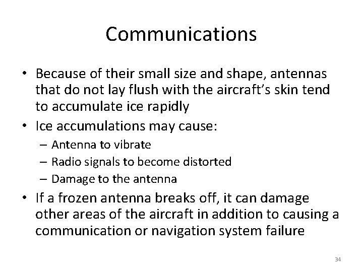 Communications • Because of their small size and shape, antennas that do not lay