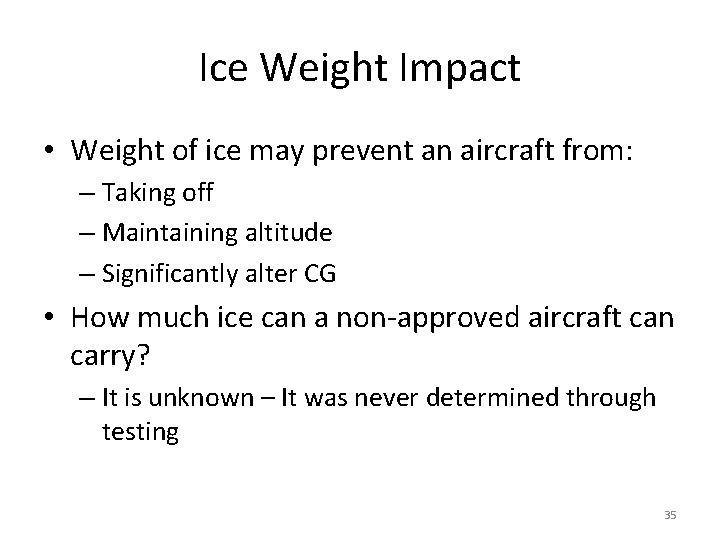 Ice Weight Impact • Weight of ice may prevent an aircraft from: – Taking