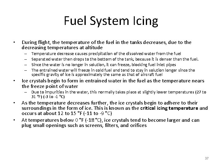 Fuel System Icing • During flight, the temperature of the fuel in the tanks