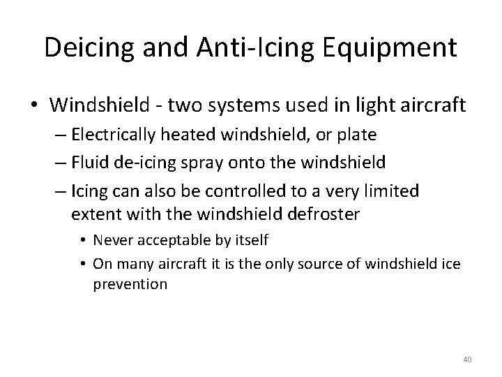Deicing and Anti-Icing Equipment • Windshield - two systems used in light aircraft –