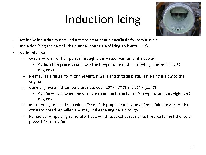 Induction Icing • • • Ice in the induction system reduces the amount of