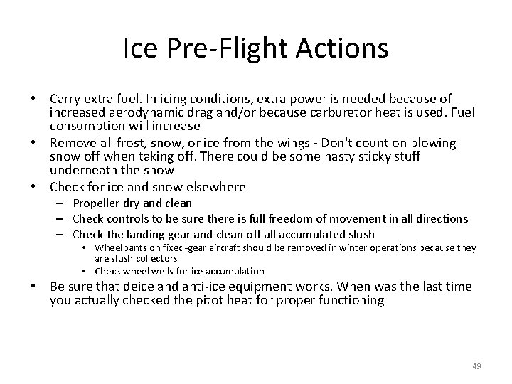 Ice Pre-Flight Actions • Carry extra fuel. In icing conditions, extra power is needed