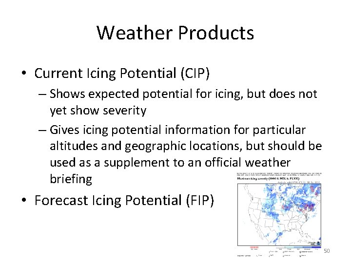 Weather Products • Current Icing Potential (CIP) – Shows expected potential for icing, but