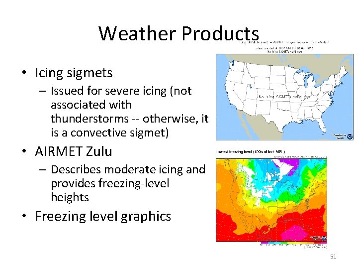 Weather Products • Icing sigmets – Issued for severe icing (not associated with thunderstorms