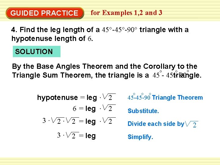 GUIDED PRACTICE for Examples 1, 2 and 3 4. Find the leg length of