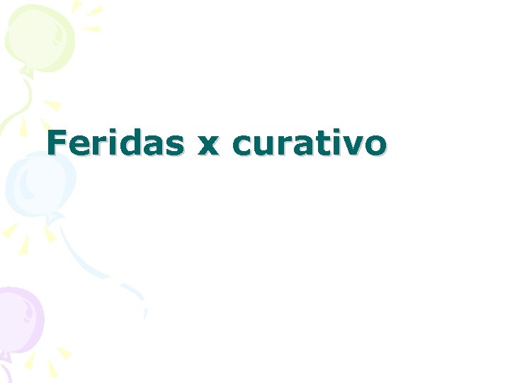 Feridas x curativo 