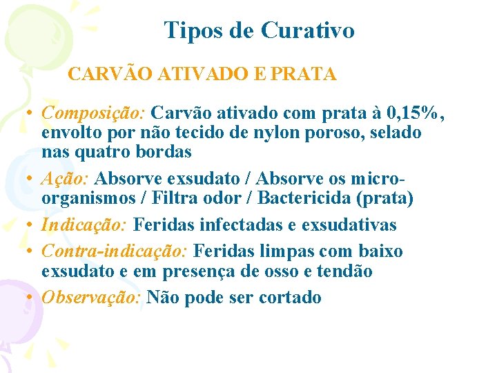 Tipos de Curativo CARVÃO ATIVADO E PRATA • Composição: Carvão ativado com prata à