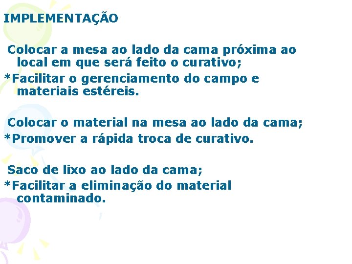 IMPLEMENTAÇÃO Colocar a mesa ao lado da cama próxima ao local em que será