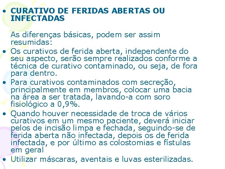  • CURATIVO DE FERIDAS ABERTAS OU INFECTADAS • • As diferenças básicas, podem