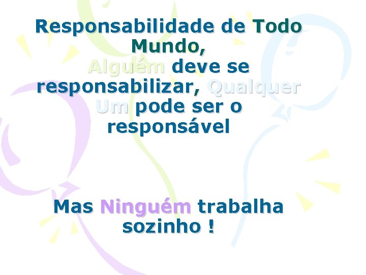 Responsabilidade de Todo Mundo, Alguém deve se responsabilizar, Qualquer Um pode ser o responsável