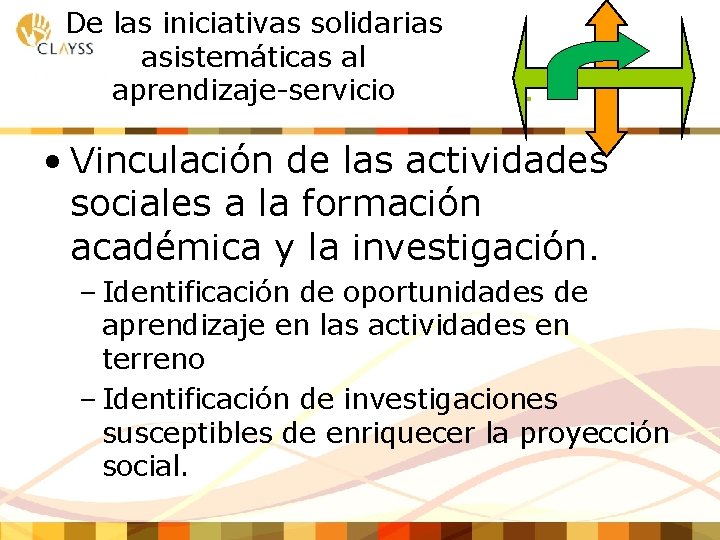 De las iniciativas solidarias asistemáticas al aprendizaje-servicio . • Vinculación de las actividades sociales