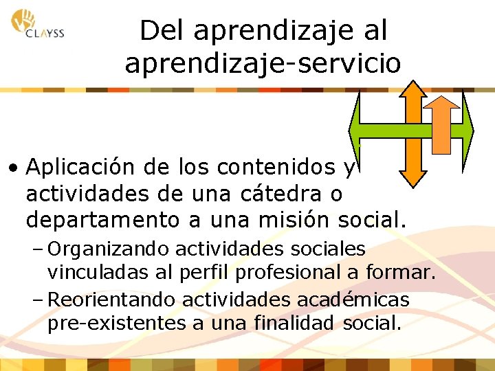 Del aprendizaje al aprendizaje-servicio. • Aplicación de los contenidos y actividades de una cátedra