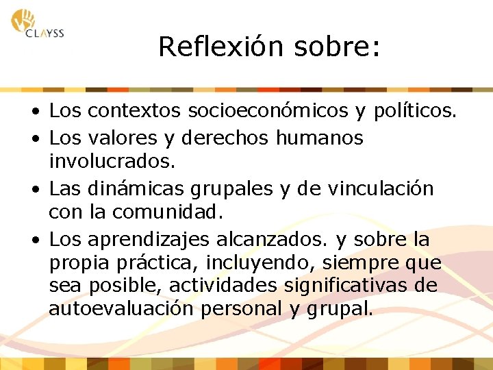 Reflexión sobre: • Los contextos socioeconómicos y políticos. • Los valores y derechos humanos