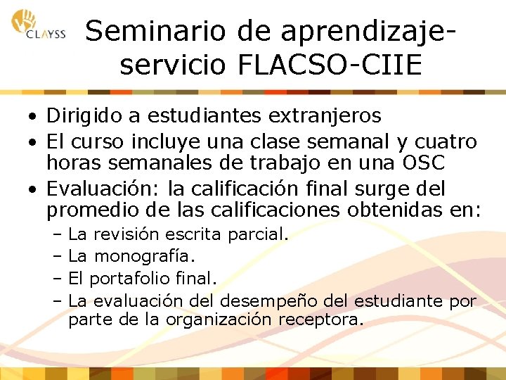 Seminario de aprendizajeservicio FLACSO-CIIE • Dirigido a estudiantes extranjeros • El curso incluye una