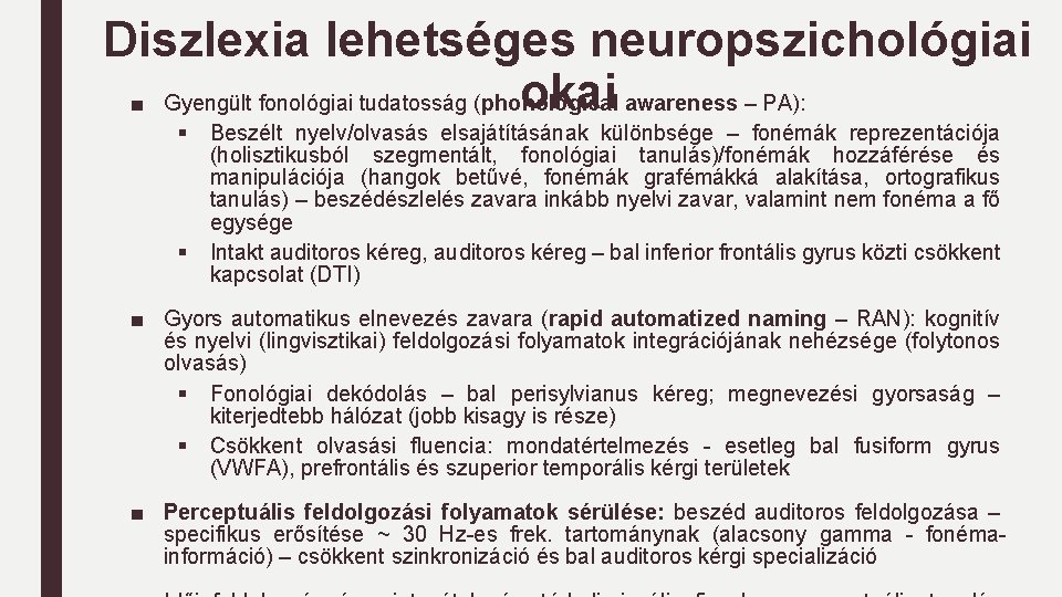 Diszlexia lehetséges neuropszichológiai okai awareness – PA): ■ Gyengült fonológiai tudatosság (phonological § § Diszlexia lehetséges neuropszichológiai okai awareness – PA): ■ Gyengült fonológiai tudatosság (phonological § §