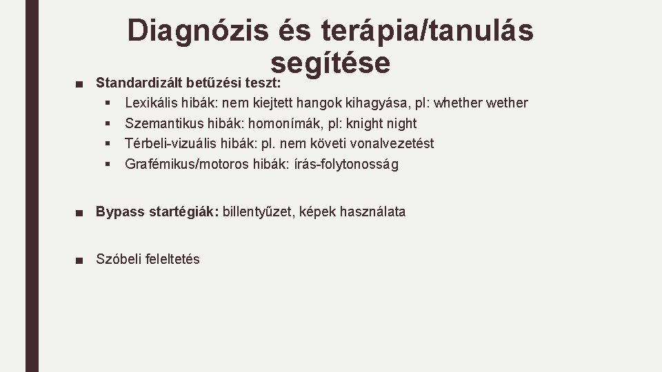 ■ Diagnózis és terápia/tanulás segítése Standardizált betűzési teszt: § § Lexikális hibák: nem kiejtett