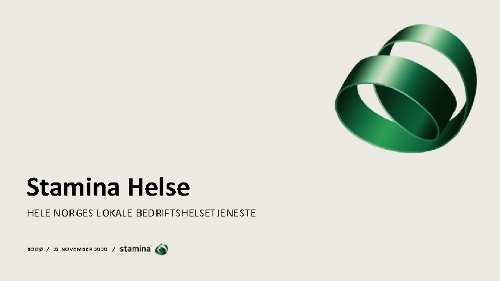 Stamina Helse HELE NORGES LOKALE BEDRIFTSHELSETJENESTE BODØ / 21 NOVEMBER 2020 / / SIDE
